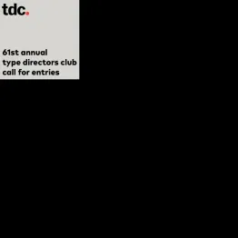 61st Annual Type Directors Club Call For Entries | Graphic Competitions