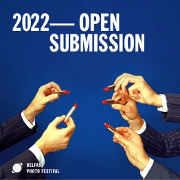 Belfast Photo Festival 2022 Open Submission | Graphic Competitions