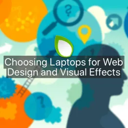 Choosing Laptops For Web Design And Visual Effects | Graphic Competitions